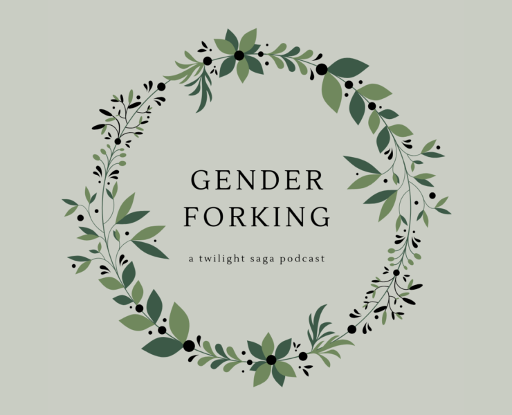 Gender Forking a twilight saga podcast